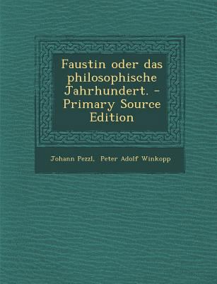 Faustin Oder Das Philosophische Jahrhundert. [German] 1294073664 Book Cover