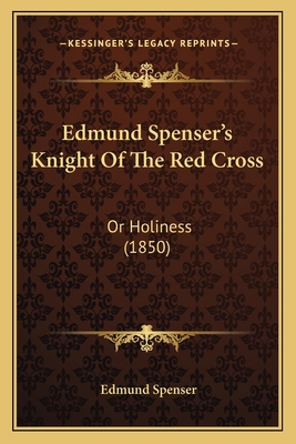 Edmund Spenser's Knight Of The Red Cross: Or Ho... 1165415844 Book Cover