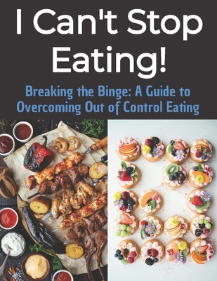 Breaking the Binge: A Guide to Overcoming Out o... B0CXPZ6TWP Book Cover
