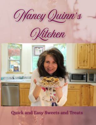 Nancy Quinn's Kitchen: Quick and Easy Sweets an... B0FNMLQ3WP Book Cover