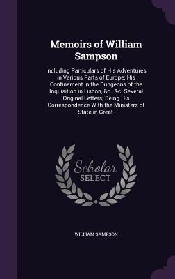 Memoirs of William Sampson: Including Particula... 135883248X Book Cover