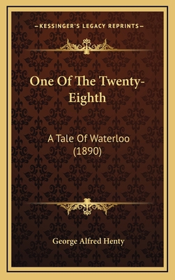 One Of The Twenty-Eighth: A Tale Of Waterloo (1... 1166668363 Book Cover