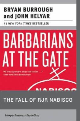 Barbarians at the Gate: The Fall of RJR Nabisco 0060536357 Book Cover