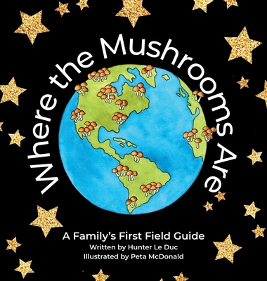 Where the Mushrooms Are: A Family's First Field... B0F9R8VX5H Book Cover