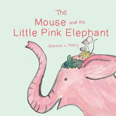 The Mouse and the Little Pink Elephant 1951521390 Book Cover