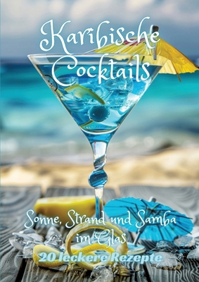 Karibische Cocktails: Sonne, Strand und Samba i... [German] 3384209435 Book Cover