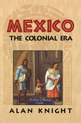 Mexico: Volume 2, the Colonial Era 0521891965 Book Cover