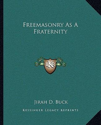 Freemasonry As A Fraternity 1162830158 Book Cover
