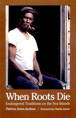 When Roots Die: Endangered Traditions on the Se... 0820323934 Book Cover