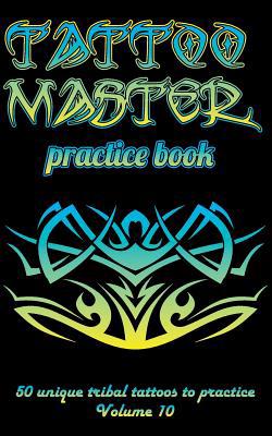 Tattoo Master Practice Book - 50 Unique Tribal ... 1726438406 Book Cover