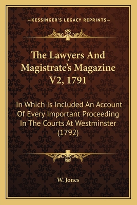 The Lawyers And Magistrate's Magazine V2, 1791:... 1165817810 Book Cover