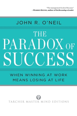 The Paradox of Success: When Winning at Work Me... 0874777720 Book Cover