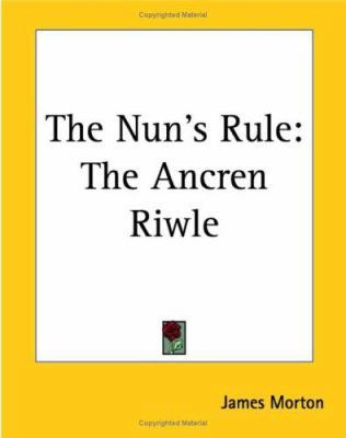 The Nun's Rule: The Ancren Riwle 1419175777 Book Cover