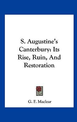 S. Augustine's Canterbury: Its Rise, Ruin, and ... 1161492305 Book Cover