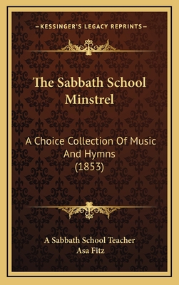 The Sabbath School Minstrel: A Choice Collectio... 1168828481 Book Cover