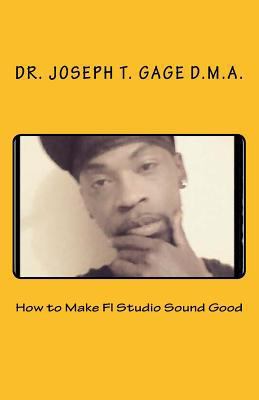 How to Make Fl Studio Sound Good 1533023816 Book Cover