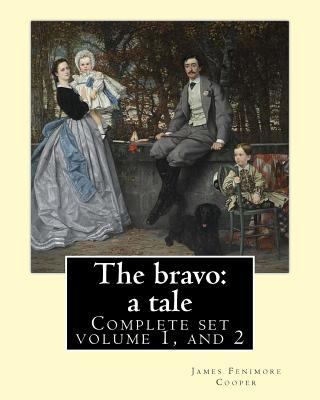 The bravo: a tale. By: James Fenimore Cooper (C... 1543013325 Book Cover