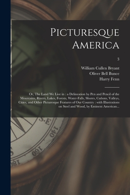 Picturesque America; or, The Land We Live in: a... 1014216508 Book Cover