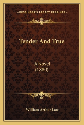 Tender And True: A Novel (1880) 1165113880 Book Cover