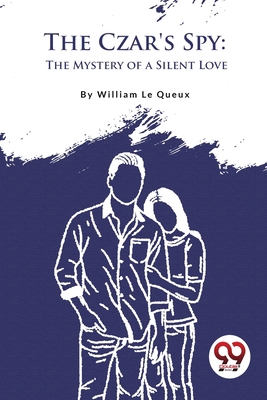 The Czar's Spy: The Mystery of a Silent Love 9357277285 Book Cover