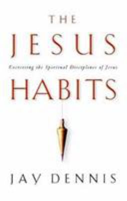 The Jesus Habits: Exercising the Spiritual Disc... 0805431276 Book Cover