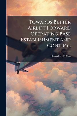Towards Better Airlift Forward Operating Base E... 1288398409 Book Cover