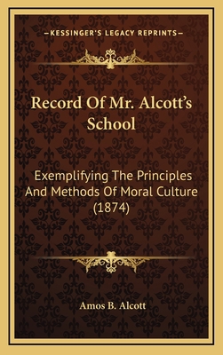 Record Of Mr. Alcott's School: Exemplifying The... 1164328417 Book Cover