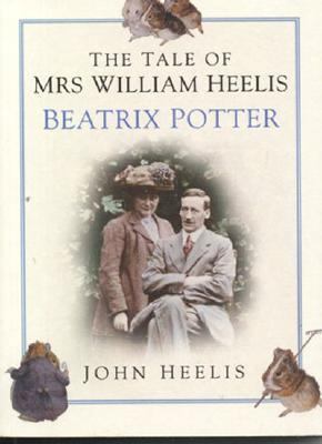The Tale of Mrs. William Heelis: Beatrix Potter 0750934328 Book Cover
