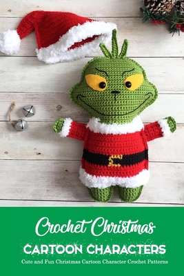 Crochet Christmas Cartoon Characters: Cute and Fun Christmas Cartoon Character Crochet Patterns: Crochet Toys - Movie Characters Ideas Book B08PXHJBS9 Book Cover