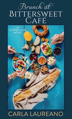 Brunch at the Bittersweet Cafe: A Supper Club N... [Large Print] 1643582259 Book Cover