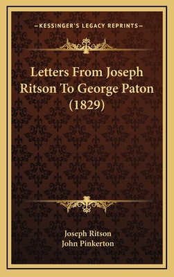 Letters From Joseph Ritson To George Paton (1829) 1168727766 Book Cover