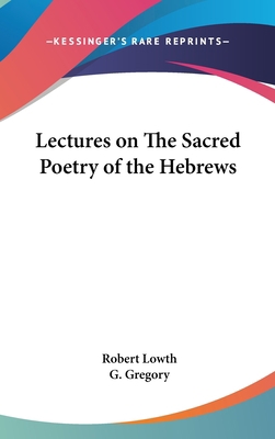 Lectures on The Sacred Poetry of the Hebrews 1432619608 Book Cover