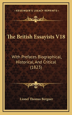 The British Essayists V18: With Prefaces Biogra... 1165005824 Book Cover