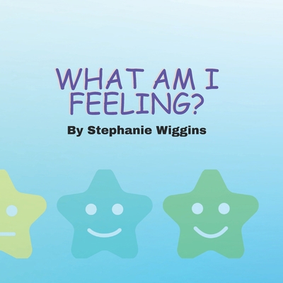 What Am I Feeling? B0GQYM72LD Book Cover
