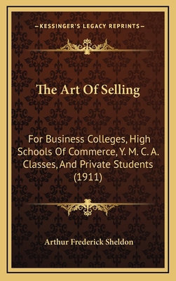 The Art Of Selling: For Business Colleges, High... 1165712261 Book Cover