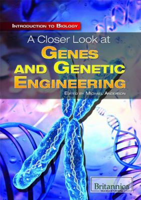 A Closer Look at Genes and Genetic Engineering 1615305270 Book Cover