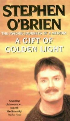 A Gift of Golden Light: the Psychic Journeys of... 0953662012 Book Cover