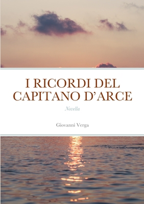 I Ricordi del Capitano d'Arce [Italian] 144750027X Book Cover