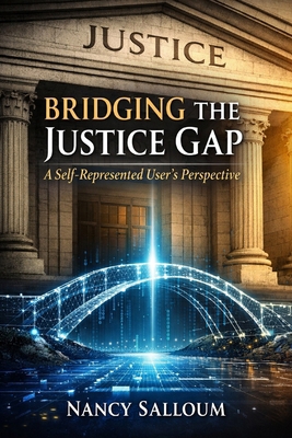Bridging the Justice Gap: A Self-Represented Us... B0GW32C46T Book Cover