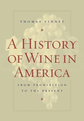 A History of Wine in America, Volume 2: From Pr... 0520241762 Book Cover