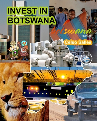 INVEST IN BOTSWANA - Visit Botswana - Celso Sal... B09ZDH8SXB Book Cover