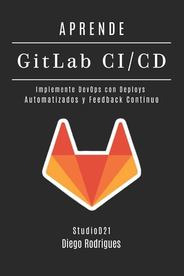 APRENDE GitLab CI/CD: Implemente DevOps con Dep... [Spanish] B0G1LZ77HS Book Cover