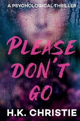 Please Don't Go: A psychological thriller 1953268218 Book Cover