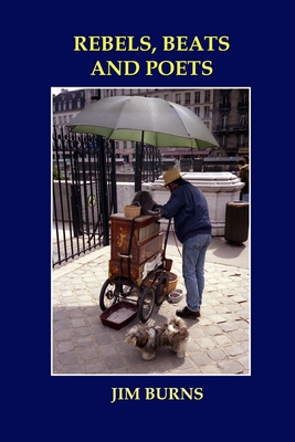 Rebels, Beats and Poets 1326169645 Book Cover