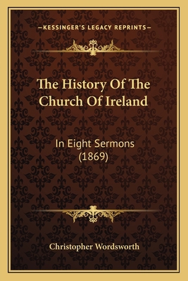 The History Of The Church Of Ireland: In Eight ... 1167227395 Book Cover