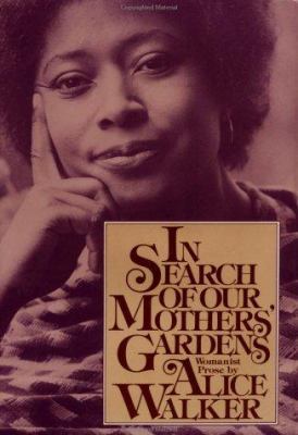 In Search of Our Mothers' Gardens: Womanist Prose 0151445257 Book Cover