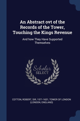 An Abstract ovt of the Records of the Tower, To... 1376966786 Book Cover