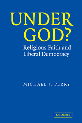 Under God?: Religious Faith and Liberal Democracy 0521825393 Book Cover