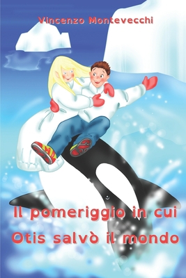 Il pomeriggio in cui Otis salvò il mondo [Italian] B093CKNJSD Book Cover