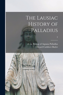 The Lausiac History of Palladius; 2 101460298X Book Cover